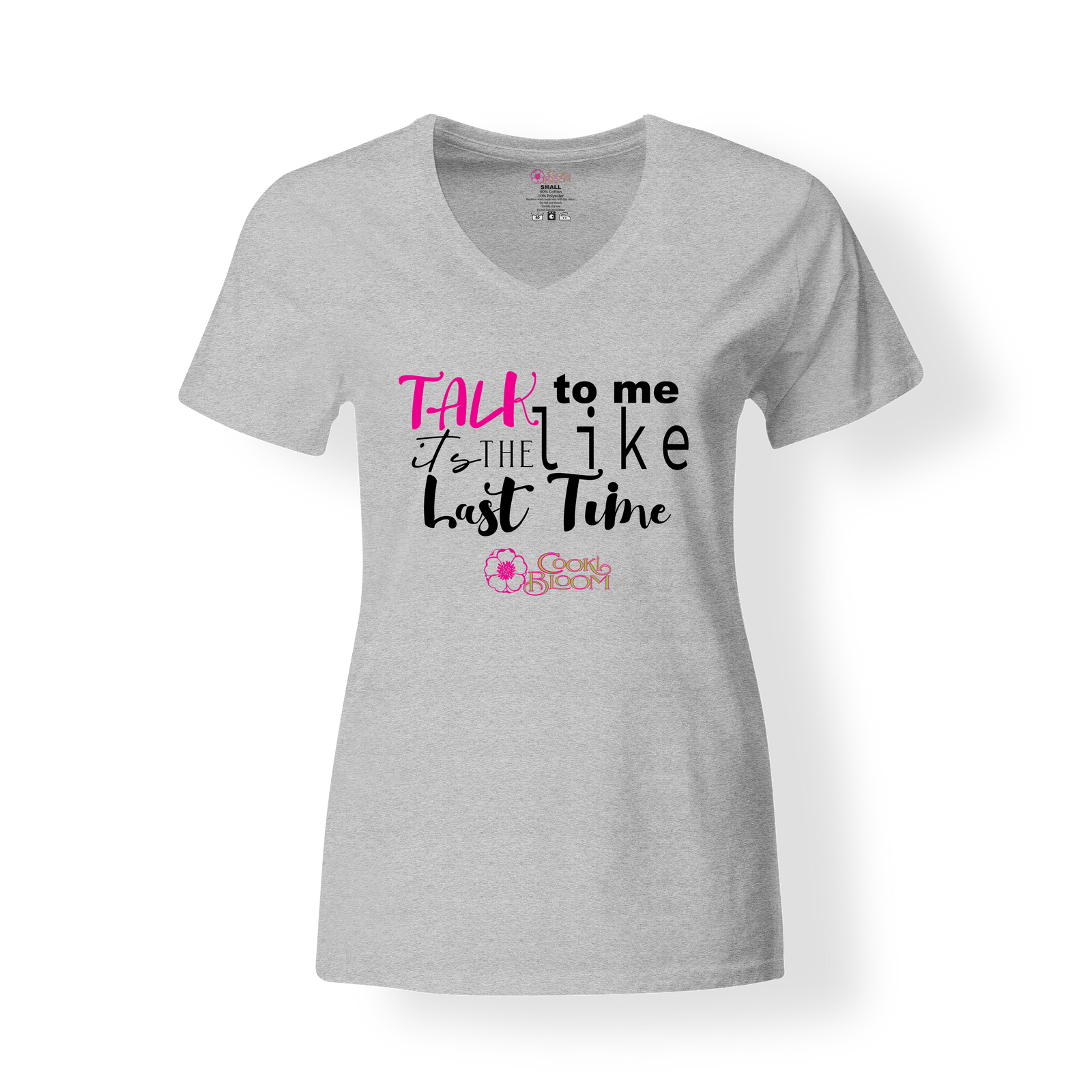 CookiBloom shirts S / Gray Talk to Me Like It's the Last Time Shirt